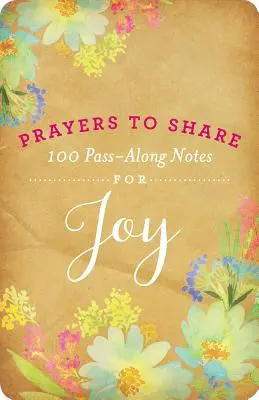 Rugăciuni pentru împărtășirea bucuriei: 100 de note de trecere - Prayers to Share Joy: 100 Pass Along Notes