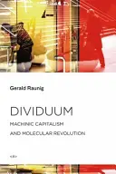Dividuum: Capitalismul mecanic și revoluția moleculară - Dividuum: Machinic Capitalism and Molecular Revolution