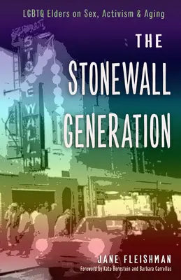 Generația Stonewall: Vârstnicii LGBTQ despre sex, activism și îmbătrânire - The Stonewall Generation: LGBTQ Elders on Sex, Activism, and Aging