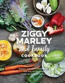 Ziggy Marley și cartea de bucate a familiei: Mâncăruri delicioase făcute cu ingrediente integrale și organice din bucătăria Marley - Ziggy Marley and Family Cookbook: Delicious Meals Made with Whole, Organic Ingredients from the Marley Kitchen