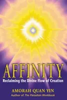 Affinity: Revendicarea fluxului divin al creației - Affinity: Reclaiming the Divine Flow of Creation
