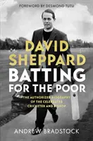 David Sheppard: Batting for the Poor: Biografia autorizată a celebrului jucător de cricket și episcop - David Sheppard: Batting for the Poor: The Authorized Biography of the Celebrated Cricketer and Bishop