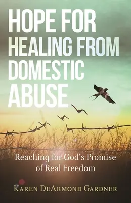 Speranță pentru vindecarea de abuzul domestic: Atingerea promisiunii lui Dumnezeu de libertate reală - Hope for Healing from Domestic Abuse: Reaching for God's Promise of Real Freedom