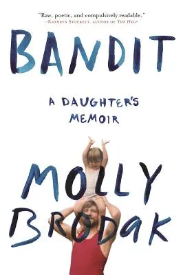 Bandit: Memoriile unei fiice - Bandit: A Daughter's Memoir