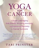 Yoga pentru cancer: Un ghid de gestionare a efectelor secundare, de stimulare a imunității și de îmbunătățire a recuperării pentru supraviețuitorii cancerului - Yoga for Cancer: A Guide to Managing Side Effects, Boosting Immunity, and Improving Recovery for Cancer Survivors