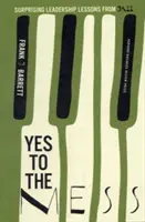 Yes to the Mess: Lecții surprinzătoare de leadership din jazz - Yes to the Mess: Surprising Leadership Lessons from Jazz