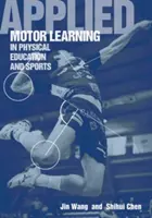 Învățarea motrică aplicată în educație fizică și sport - Applied Motor Learning in Physical Education & Sports