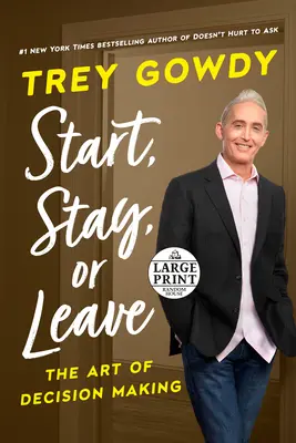 Începe, rămâi sau pleacă: Arta de a lua decizii - Start, Stay, or Leave: The Art of Decision Making