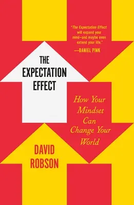 Efectul așteptării: Cum mentalitatea ta îți poate schimba lumea - The Expectation Effect: How Your Mindset Can Change Your World