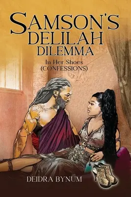 Dilema Dalila a lui Samson: În pantofii ei - Samson's Delilah Dilemma: In Her Shoes