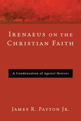 Irineu despre credința creștină - Irenaeus on the Christian Faith