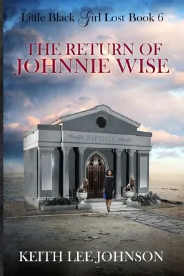 Fetița neagră pierdută: Cartea 6 Întoarcerea lui Johnnie Wise - Little Black Girl Lost: Book 6 The Return of Johnnie Wise