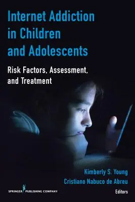 Dependența de internet la copii și adolescenți: Factori de risc, evaluare și tratament - Internet Addiction in Children and Adolescents: Risk Factors, Assessment, and Treatment