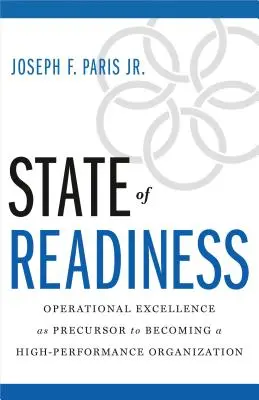 Starea de pregătire: Excelența operațională ca precursor pentru a deveni o organizație cu performanțe ridicate - State of Readiness: Operational Excellence as Precursor to Becoming a High-Performance Organization
