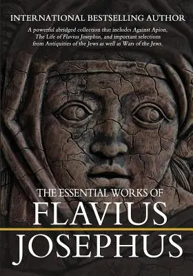 Operele esențiale ale lui Flavius Josephus: Abridged - The Essential Works of Flavius Josephus: Abridged