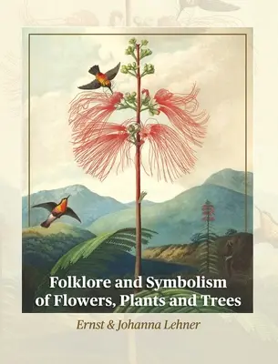 Folclorul și simbolismul florilor, plantelor și copacilor - Folklore and Symbolism of Flowers, Plants and Trees