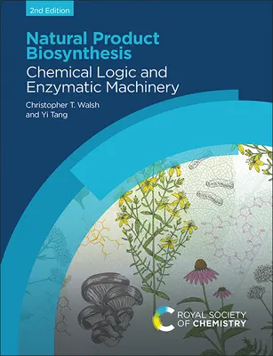 Biosinteza produselor naturale: Logica chimică și mașinăria enzimatică - Natural Product Biosynthesis: Chemical Logic and Enzymatic Machinery