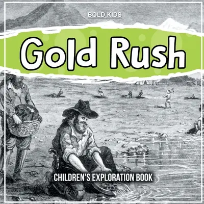 Goana după aur: Carte de explorare pentru copii - Gold Rush: Children's Exploration Book