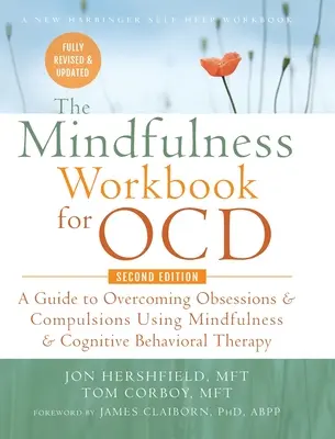 The Mindfulness Workbook for OCD: Un ghid pentru depășirea obsesiilor și a compulsiilor folosind Mindfulness și terapia cognitiv-comportamentală (A New Harbinger - The Mindfulness Workbook for OCD: A Guide to Overcoming Obsessions and Compulsions Using Mindfulness and Cognitive Behavioral Therapy (A New Harbinger
