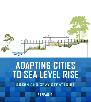 Adaptarea orașelor la creșterea nivelului mării: Strategii verzi și gri - Adapting Cities to Sea Level Rise: Green and Gray Strategies