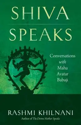 Shiva vorbește: Conversații cu Maha Avatar Babaji - Shiva Speaks: Conversations with Maha Avatar Babaji