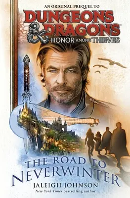 Dungeons & Dragons: Honor Among Thieves: Drumul spre Neverwinter - Dungeons & Dragons: Honor Among Thieves: The Road to Neverwinter