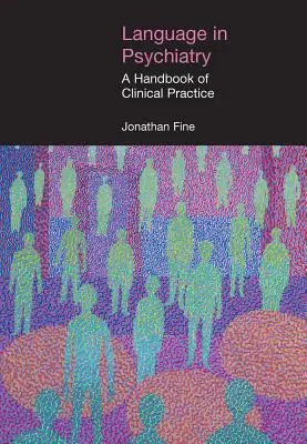 Limbajul în psihiatrie: Un manual de practică clinică - Language in Psychiatry: A Handbook of Clinical Practice