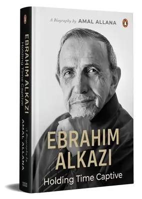 Ebrahim Alkazi: Ținerea timpului în captivitate - Ebrahim Alkazi: Holding Time Captive