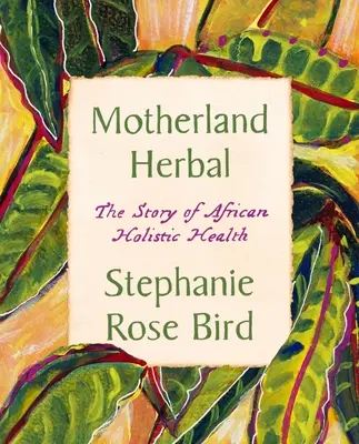 Motherland Herbal: Povestea sănătății holistice africane - Motherland Herbal: The Story of African Holistic Health
