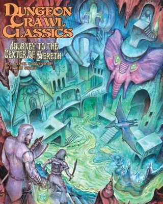 Dungeon Crawl Classics #91: Călătorie spre centrul lui Aereth - Dungeon Crawl Classics #91: Journey to the Center of Aereth