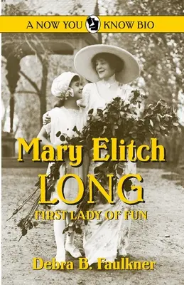 Mary Elitch Long: Prima doamnă a distracției - Mary Elitch Long: First Lady of Fun