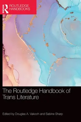 Manualul Routledge de literatură trans - The Routledge Handbook of Trans Literature
