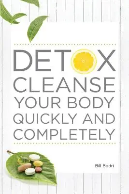 Detoxifierea Curăță-ți Corpul Rapid și Complet - Detox Cleanse Your Body Quickly and Completely