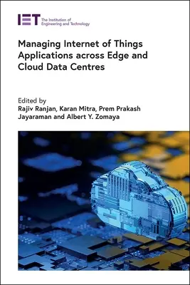 Gestionarea aplicațiilor Internet of Things prin centrele de date Edge și Cloud - Managing Internet of Things Applications Across Edge and Cloud Data Centres
