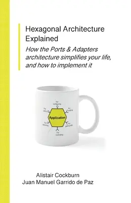 Explicarea arhitecturii hexagonale - Hexagonal Architecture Explained