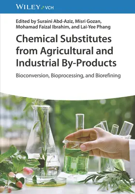 Substituenți chimici din subproduse agricole și industriale: Bioconversie, bioprocesare și biorafinare - Chemical Substitutes from Agricultural and Industrial By-Products: Bioconversion, Bioprocessing, and Biorefining
