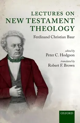 Prelegeri de teologie a Noului Testament: De Ferdinand Christian Baur - Lectures on New Testament Theology: By Ferdinand Christian Baur