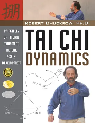 Tai CHI Dynamics: Principii de mișcare naturală, sănătate și dezvoltare personală - Tai CHI Dynamics: Principles of Natural Movement, Health & Self-Development