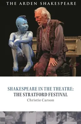 Shakespeare în teatru: Festivalul de la Stratford - Shakespeare in the Theatre: The Stratford Festival