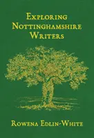 Explorarea scriitorilor din Nottinghamshire - Exploring Nottinghamshire Writers