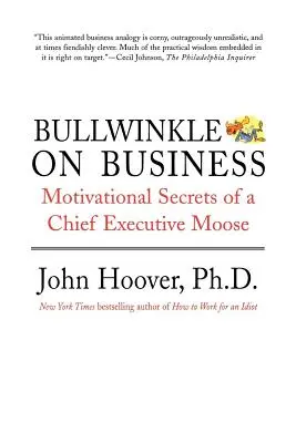 Bullwinkle în afaceri: Secretele motivaționale ale unui șef executiv elan - Bullwinkle on Business: Motivational Secrets of a Chief Executive Moose
