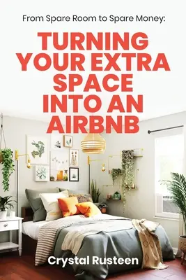 De la cameră în plus la bani în plus: Transformarea spațiului dvs. suplimentar într-un Airbnb - From Spare Room to Spare Money: Turning Your Extra Space into an Airbnb