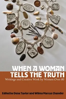 Când o femeie spune adevărul: Scrieri și lucrări creative ale femeilor de peste 80 de ani - When a Woman Tells the Truth: Writings and Creative Work by Women Over 80
