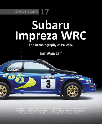 Subaru Impreza Wrc: Autobiografia lui P8 Wrc - Subaru Impreza Wrc: The Autobiography of P8 Wrc