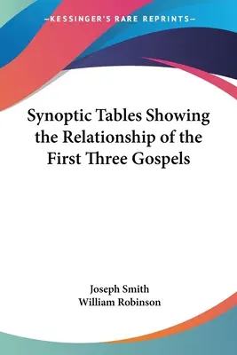 Tabele sinoptice care arată relația dintre primele trei Evanghelii - Synoptic Tables Showing the Relationship of the First Three Gospels