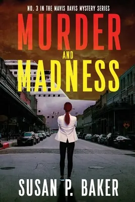 Crimă și nebunie: Nr. 3 în seria de mistere Mavis Davis - Murder and Madness: No. 3 in the Mavis Davis Mystery Series
