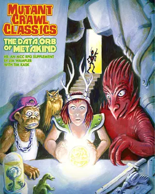 Mutant Crawl Classics #8: Orbul de date al omenirii - Mutant Crawl Classics #8: The Data Orb of Mankind