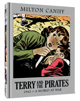 Terry și pirații: The Master Collection Vol. 8: 1942 - O lume în război - Terry and the Pirates: The Master Collection Vol. 8: 1942 - A World at War