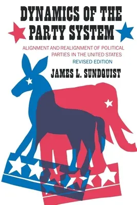Dinamica sistemului de partide: Alinierea și realinierea partidelor politice în Statele Unite - Dynamics of the Party System: Alignment and Realignment of Political Parties in the United States
