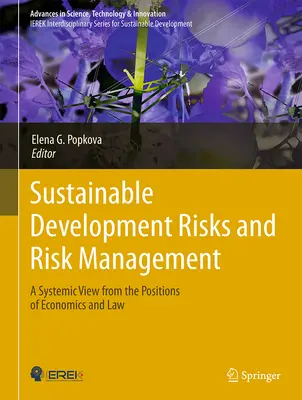 Riscurile dezvoltării durabile și gestionarea riscurilor: O viziune sistemică de pe poziții de economie și drept - Sustainable Development Risks and Risk Management: A Systemic View from the Positions of Economics and Law